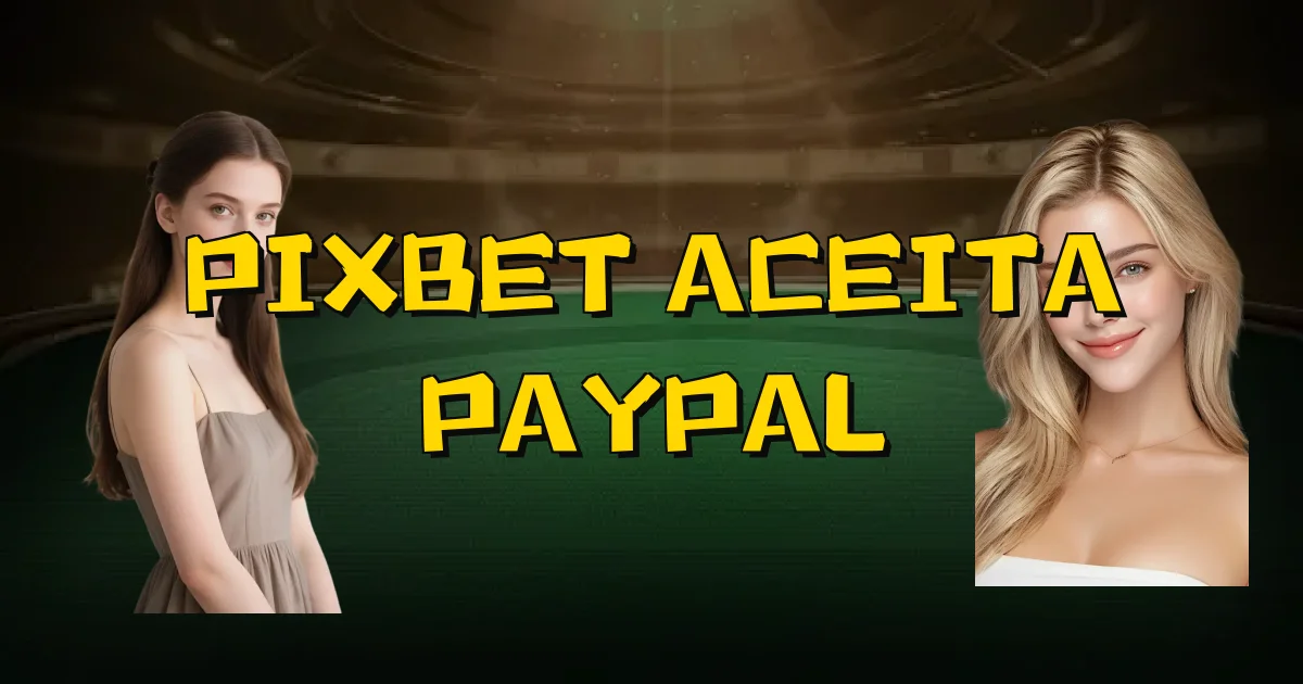 Pixbet Aceita Paypal Oficial