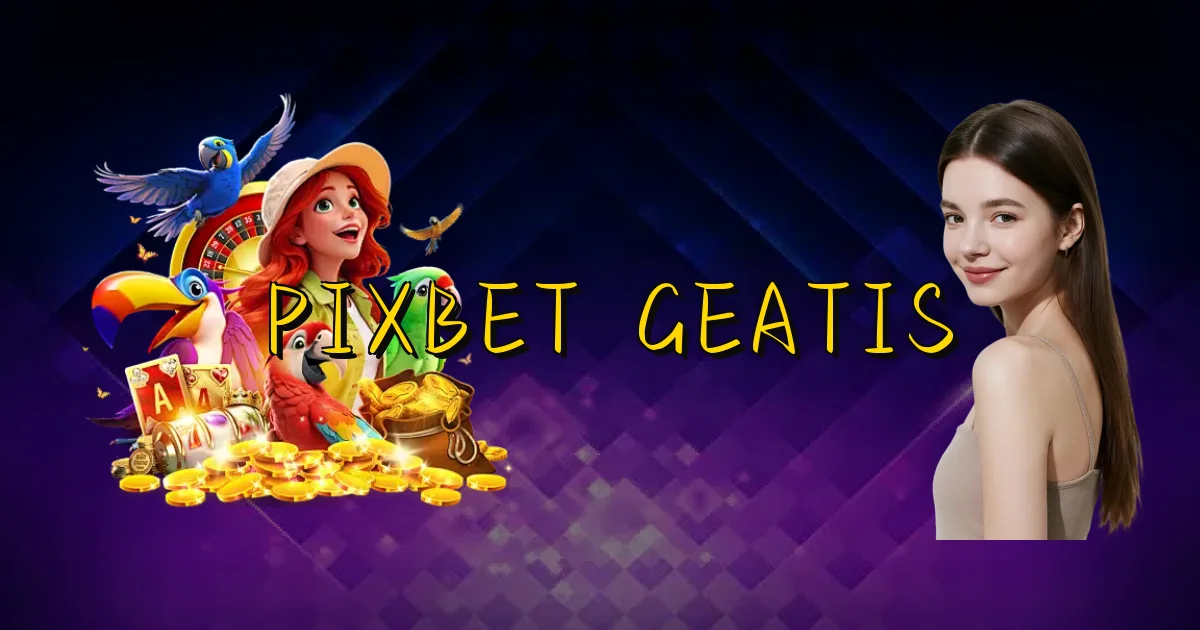 Pixbet Geatis Oficial