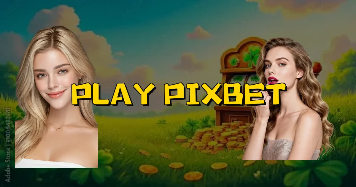 Play Pixbet Oficial