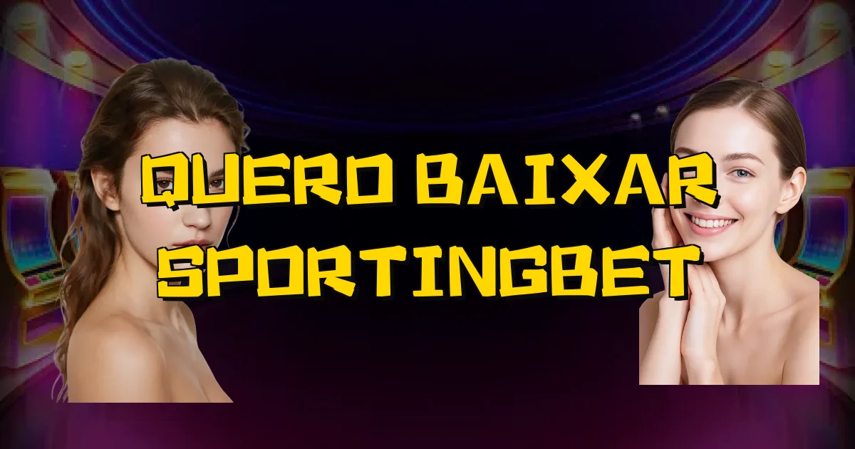 Quero Baixar Sportingbet Oficial
