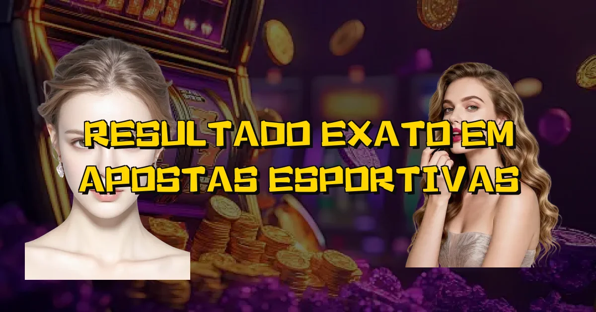 Resultado Exato Em Apostas Esportivas Oficial