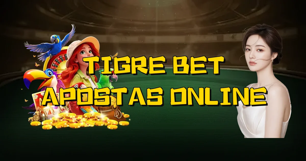 Tigre Bet Apostas Online Oficial